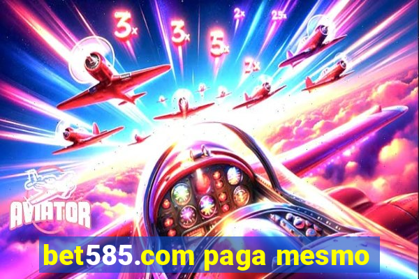 bet585.com paga mesmo